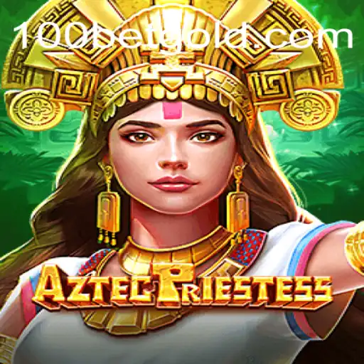 AztecPriestess: A Thrilling Adventure with the Excitement of 100bet